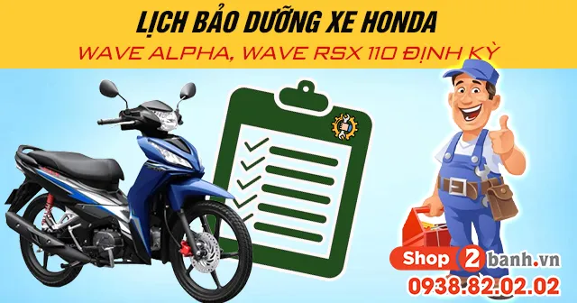Lịch bảo dưỡng xe Honda Wave Alpha và Wave RSX chi tiết theo định kỳ