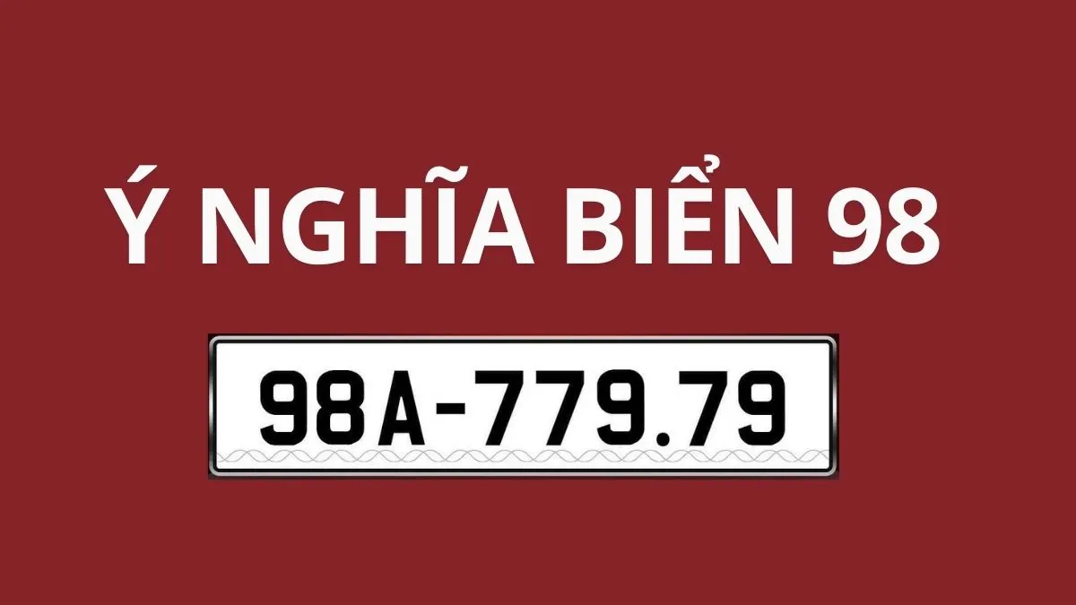 Ý nghĩa phong thủy của biển số 98 mang lại may mắn và thịnh vượng