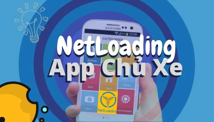 Ứng dụng Chủ Xe - NetLoading giúp tài xế tìm hàng bằng nhiều cách khác nhau