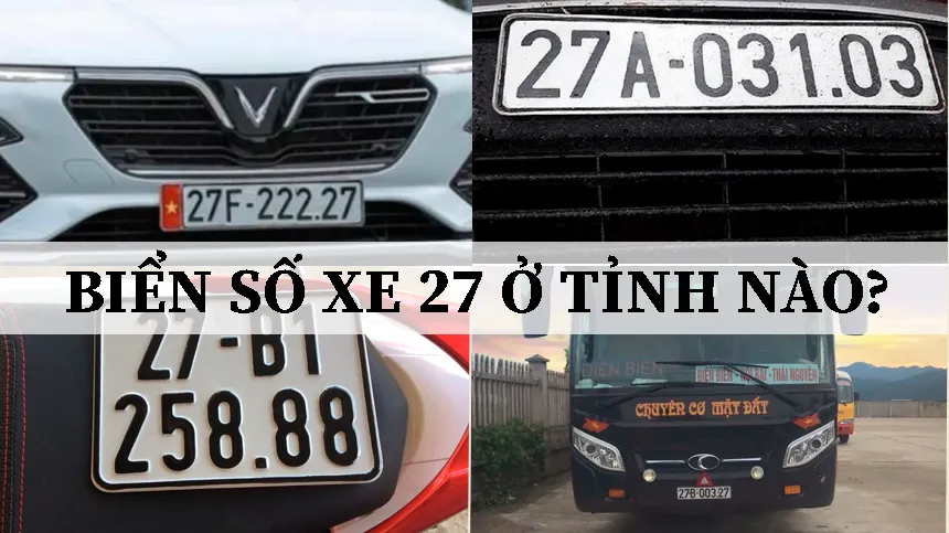 Biển Số 27 Là Ở Đâu? Quy Định Và Thủ Tục Đăng Ký Chi Tiết
