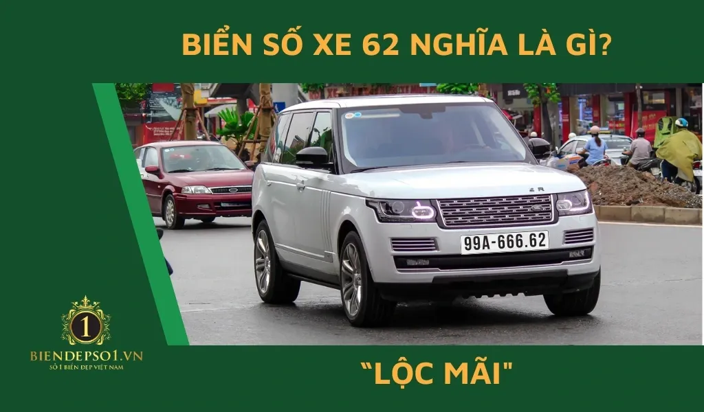 Biển số xe 62 mang ý nghĩa "Mãi lộc" - tài lộc dồi dào, thịnh vượng bền lâu