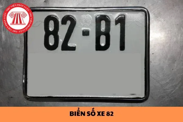 Biển số xe 82 là của tỉnh nào? Biển số xe 82 theo đơn vị hành chính cấp huyện là bao nhiêu?