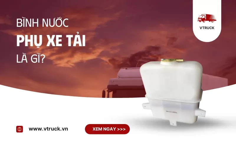 Bình nước phụ xe tải