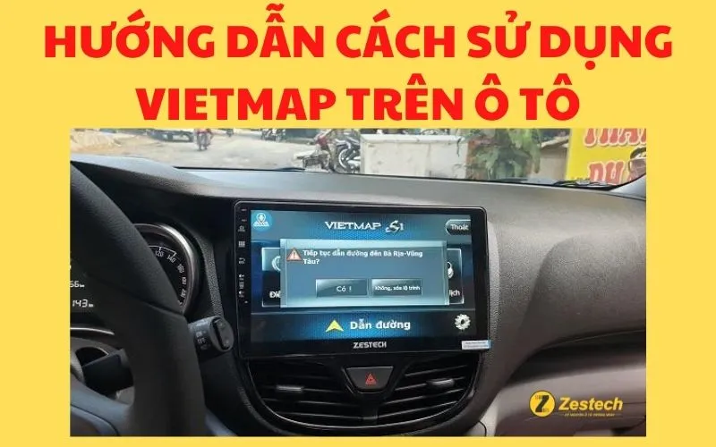 Chi tiết cách sử dụng VietMap trên ô tô