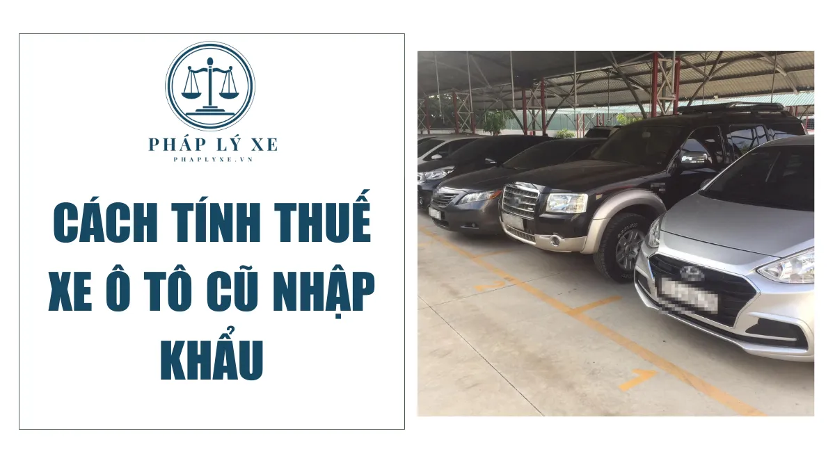 Sơ đồ minh họa cách tính thuế nhập khẩu xe ô tô cũ theo quy định hiện hành