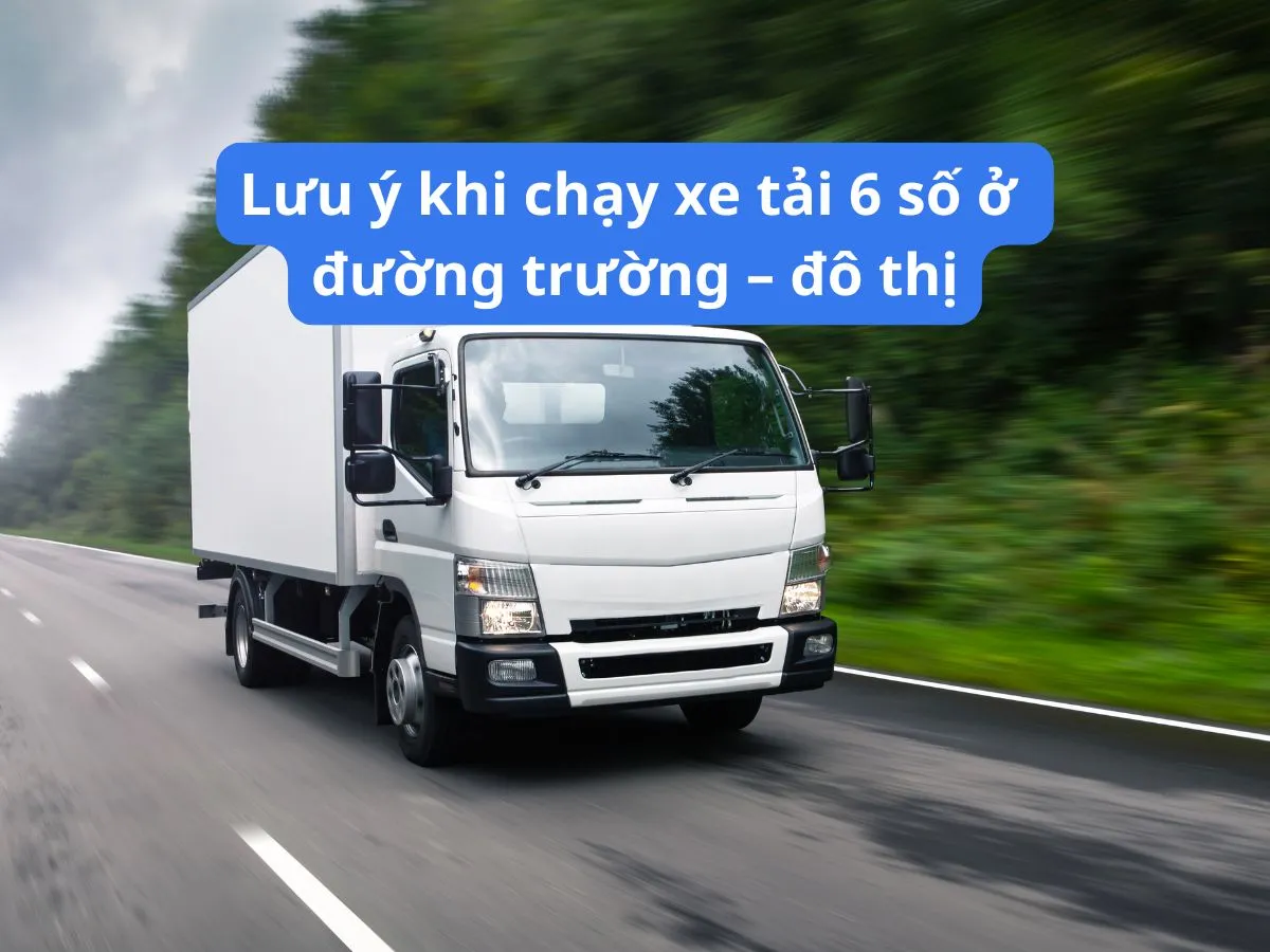 Lưu ý khi chạy xe tải ở đường trường và đô thị