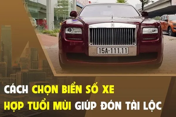 Cách Chọn Biển Số Xe Hợp Tuổi Để Đón Vận May Và Tài Lộc