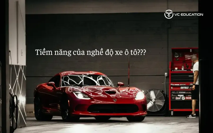 Tiềm năng nghề độ xe ô tô và cơ hội việc làm trong tương lai