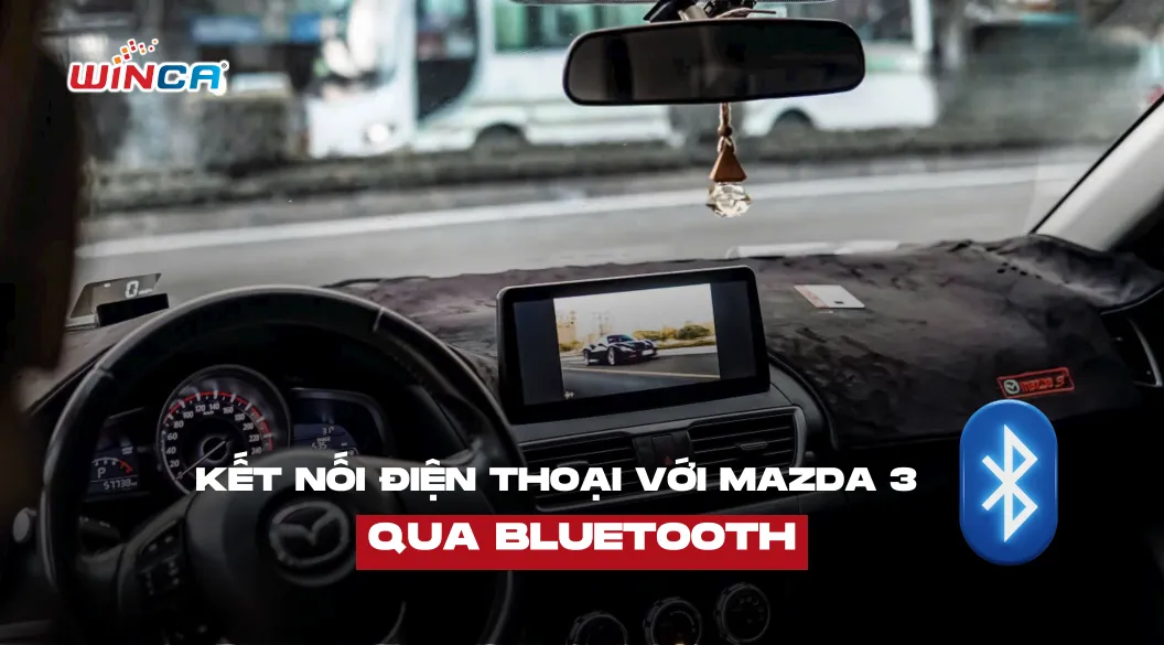 Hướng dẫn chi tiết kết nối điện thoại với màn hình nguyên gốc Mazda 3 qua Bluetooth