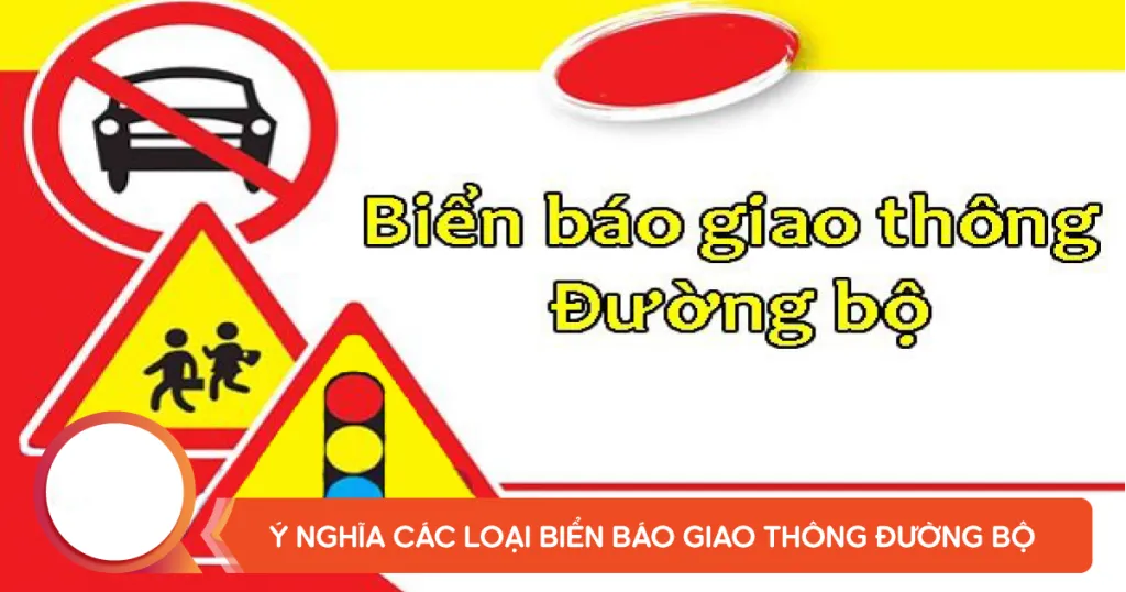 Người tham gia giao thông cần ghi nhớ chỉ dẫn của từng loại biển báo giao thông để tuân thủ đúng theo luật giao thông mà chính phủ quy định