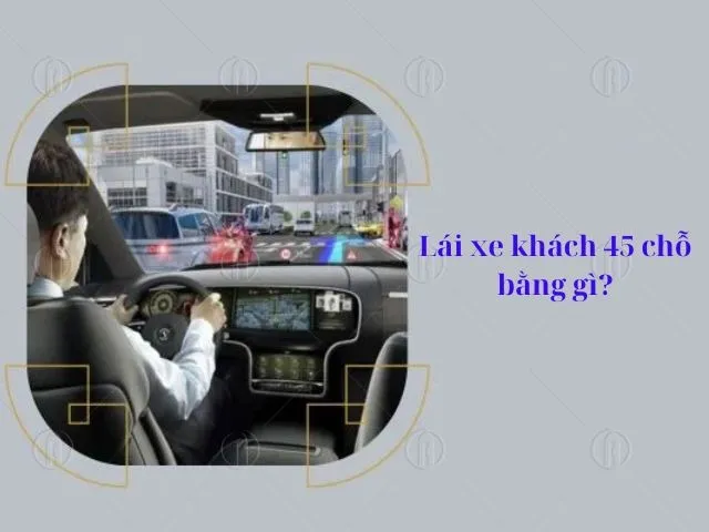 Thời hạn hiệu lực bằng lái xe khách 45 chỗ