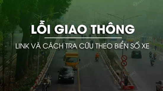 Hệ thống tra cứu lỗi giao thông theo biển số xe trực tuyến
