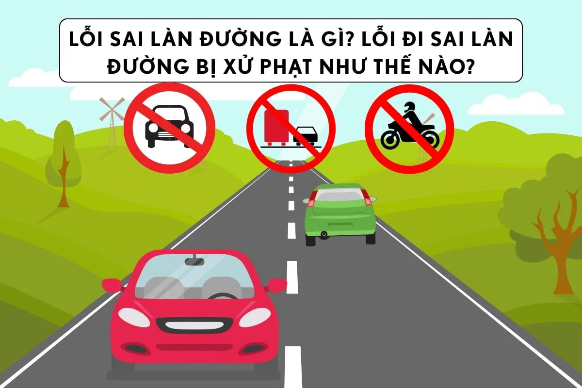 Lỗi Đi Sai Làn Đường Xe Ô Tô Và Quy Định Xử Phạt Mới Nhất 2026