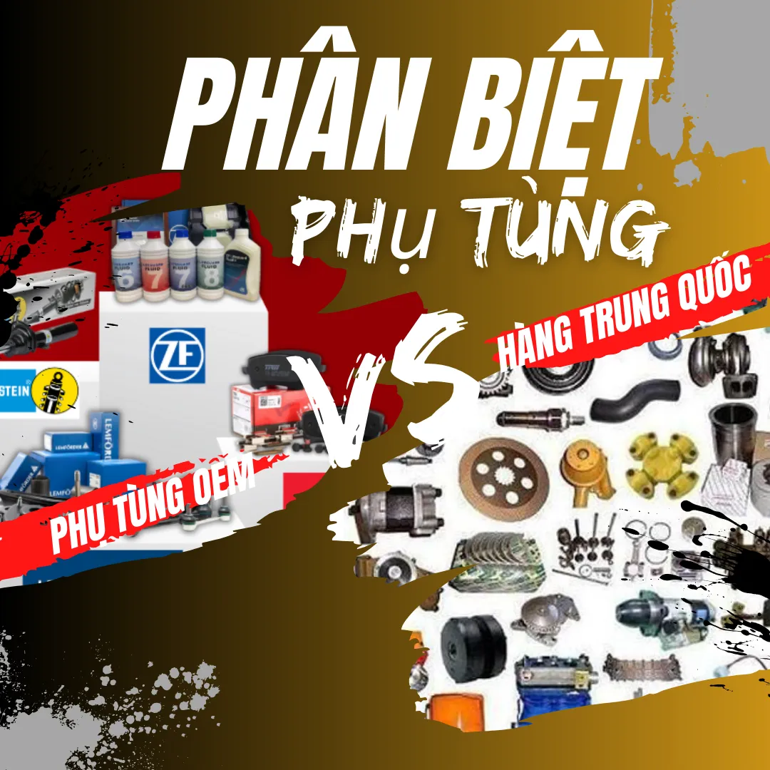 Phân biệt phụ tùng OEM và phụ tùng Trung Quốc