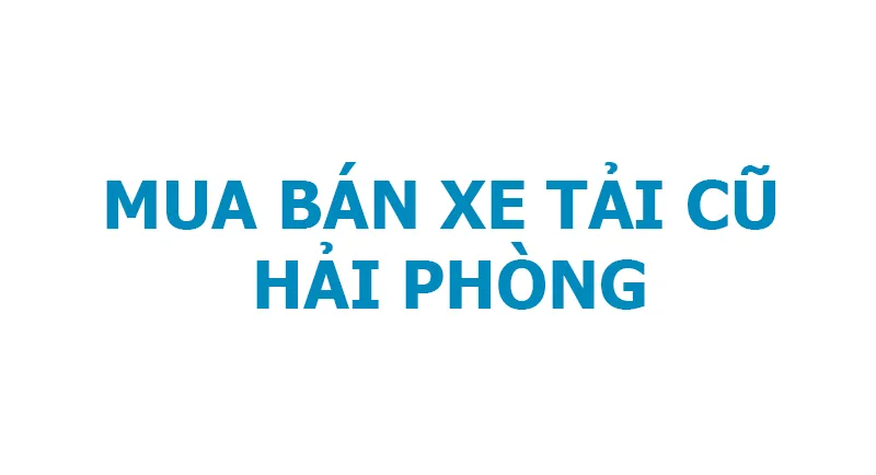 Xe bán tải cũ được thẩm định chất lượng tại Hải Phòng