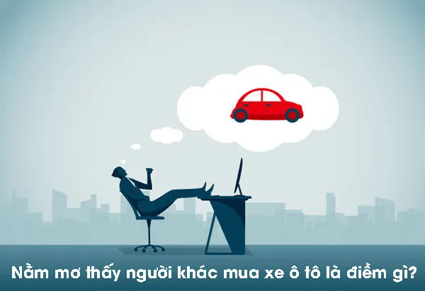 Nằm mơ thấy người khác mua xe ô tô