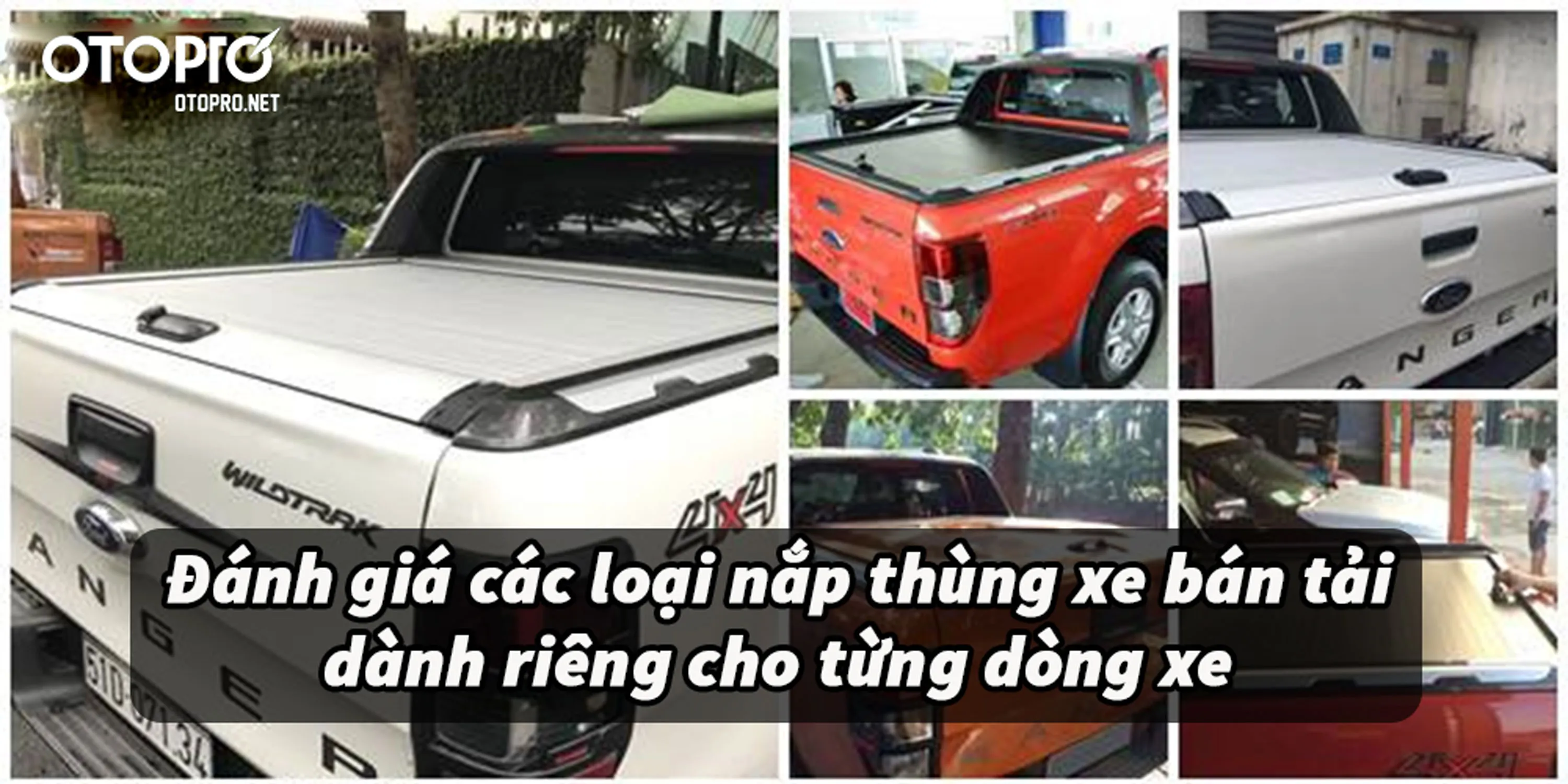 Tổng quan nắp thùng xe bán tải đã lắp đặt, chi tiết quan trọng khi đánh giá các loại xe bán tải