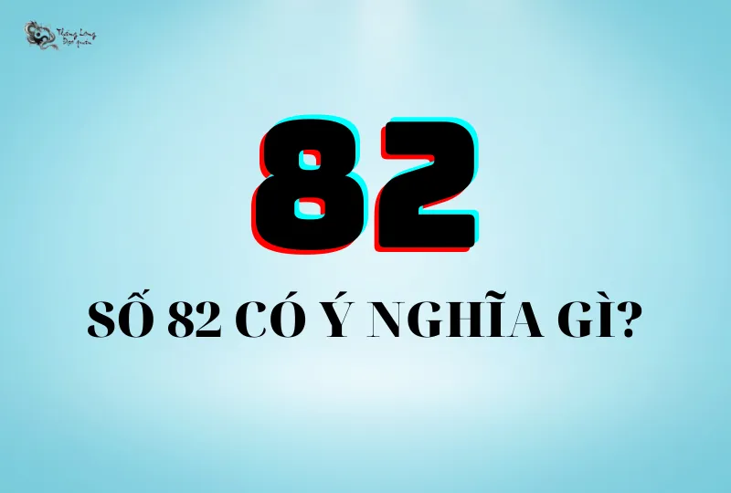 Con số 82 có sức hút đặc biệt, làm tăng trí tò mò về ý nghĩa