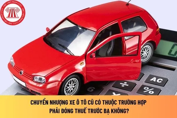 Mô tả chi tiết các loại thuế phí chuyển nhượng xe ô tô cũ theo quy định hiện hành
