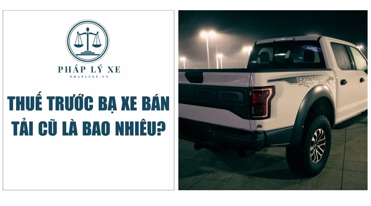 Thuế trước bạ xe bán tải cũ là bao nhiêu