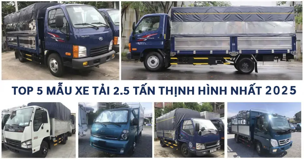 Top 5 mẫu xe tải 2.5 tấn thịnh hành 2025