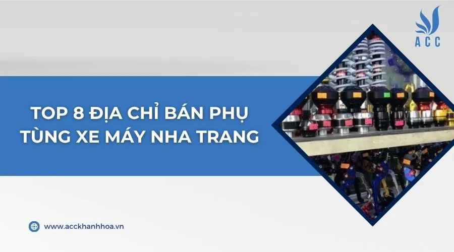 Top 8 địa chỉ bán phụ tùng xe máy Nha Trang