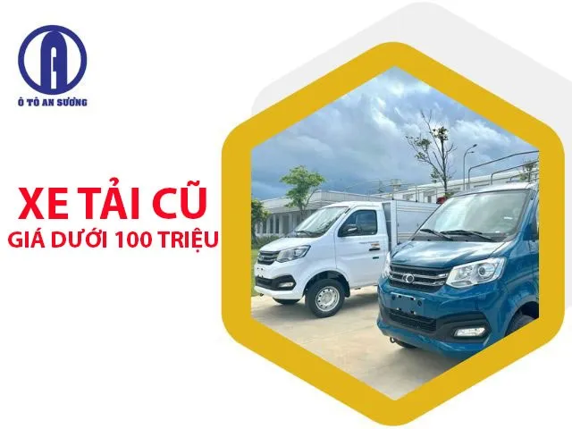 Mua bán xe tải cũ giá dưới 100 triệu có trả góp, lựa chọn bán tải cũ giá rẻ