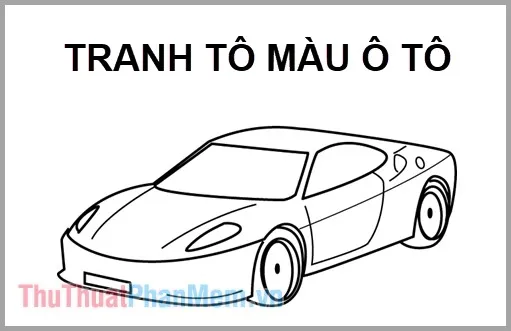 Tranh tô màu chiếc xe ô tô đơn giản cho bé rèn luyện sự khéo léo