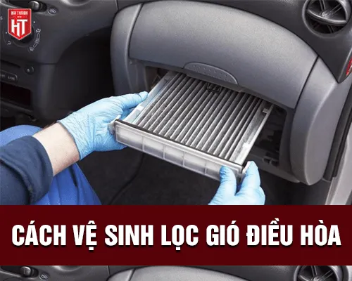 Hướng dẫn vệ sinh lọc gió điều hòa ô tô chi tiết các bước