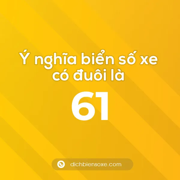 Giải mã ý nghĩa biển số xe đuôi 61 theo phong thủy