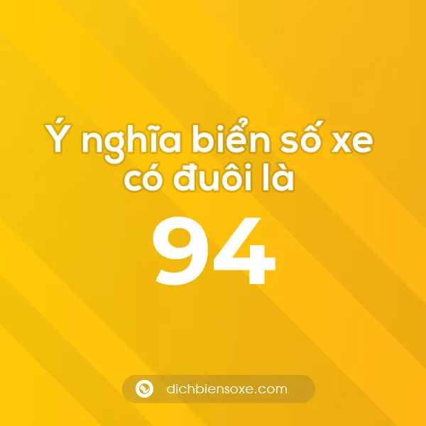 Giải mã ý nghĩa biển số xe đuôi 94 giúp chủ xe hiểu rõ vận may tài lộc